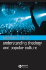 Image for Understanding Theology and Popular Culture