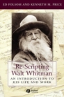 Image for Re-scripting Walt Whitman  : an introduction to his life and work