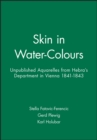 Image for Skin in Water-Colours : Unpublished Aquarelles from Hebra&#39;s Department in Vienna 1841-1843