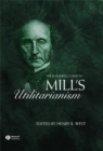 Image for The Blackwell Guide to Mill&#39;s Utilitarianism