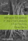 Image for Bilingual education in the 21st century  : a global perspective