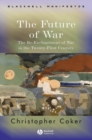 Image for The future of war  : the re-enchantment of war in the twenty-first century