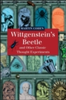 Image for Wittgenstein&#39;s Beetle and Other Classic Thought Experiments