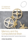 Image for Memory and the computational brain  : why cognitive science will transform neuroscience
