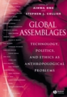 Image for Global assemblages  : technology, politics, and ethics as anthropological problems