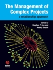 Image for The management of complex projects  : a relationship approach