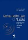 Image for Mental health care for nurses  : applying mental health skills in the general hospital