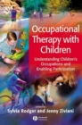 Image for Occupational therapy with children  : understanding children&#39;s occupations and enabling participation