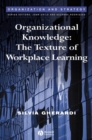 Image for Organizational knowledge  : the texture of workplace learning