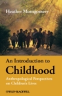 Image for An introduction to childhood  : anthropological perspectives on children&#39;s lives