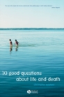 Image for 10 Good Questions About Life And Death