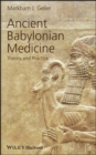 Image for Ancient Babylonian medicine  : theory and practice