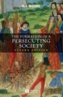 Image for The formation of a persecuting society  : authority and deviance in Western Europe, 950-1250