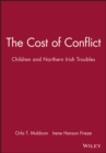 Image for The Cost of Conflict : Children and Northern Irish Troubles