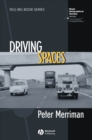 Image for Driving spaces  : a cultural-historical geography of England&#39;s M1 motorway