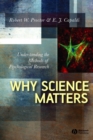 Image for Why science matters  : understanding the methods of psychological research