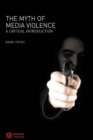 Image for The myth of media violence  : a critical introduction