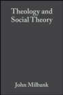 Image for Theology and social theory  : beyond secular reason