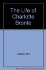 Image for Life of Charlotte Bronte