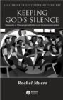 Image for Keeping God&#39;s silence: towards a theological ethics of communication
