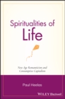 Image for Spiritualities of life  : from romantic to wellbeing culture