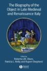 Image for The biography of the object in late Medieval and Renaissance Italy