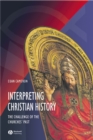 Image for Interpreting Christian history: the challenge of the churches&#39; past