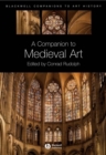 Image for A companion to medieval art: Romanesque and Gothic in Northern Europe