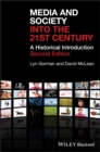 Image for Media and society into the 21st century  : a historical introduction