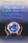 Image for The idea of Latin America
