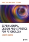 Image for Experimental design and statistics for psychology: a first course