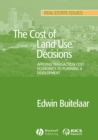 Image for The cost of land use decisions  : applying new institutional economics to planning &amp; development