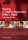 Image for Nursing the highly dependent child or infant  : a manual of care