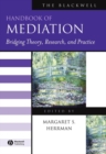 Image for The Blackwell handbook of mediation: bridging theory, research, and practice