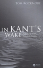 Image for In Kant&#39;s wake: philosophy in the twentieth century