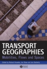 Image for Transport Geographies : Mobilities, Flows and Spaces