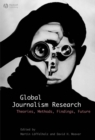 Image for Global journalism research  : theories, methods, findings, future
