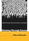 Image for Thinking through cinema  : film as philosophy