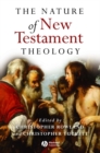 Image for The nature of New Testament theology: essays in honour of Robert Morgan