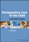 Image for Perioperative care of the child  : a nursing manual