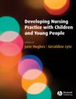 Image for Developing nursing practice with children and young people