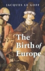 Image for The birth of Europe, 400-1500