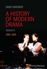 Image for A history of modern dramaVolume II,: 1960-2000