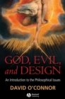 Image for God, evil, and design  : an introduction to the philosophical issues