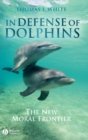 Image for In defense of dolphins  : the new moral frontier