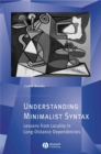 Image for Understanding minimalist syntax  : lessons from locality in long-distance dependencies