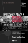 Image for Resistance, space and political identities  : the making of counter-global networks