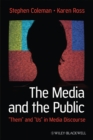 Image for The media and the public  : &#39;them&#39; and &#39;us&#39; in media discourse