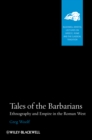 Image for Tales of the barbarians  : ethnography and empire in the Roman west