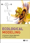 Image for Ecological modeling  : a commonsense approach to theory and practice